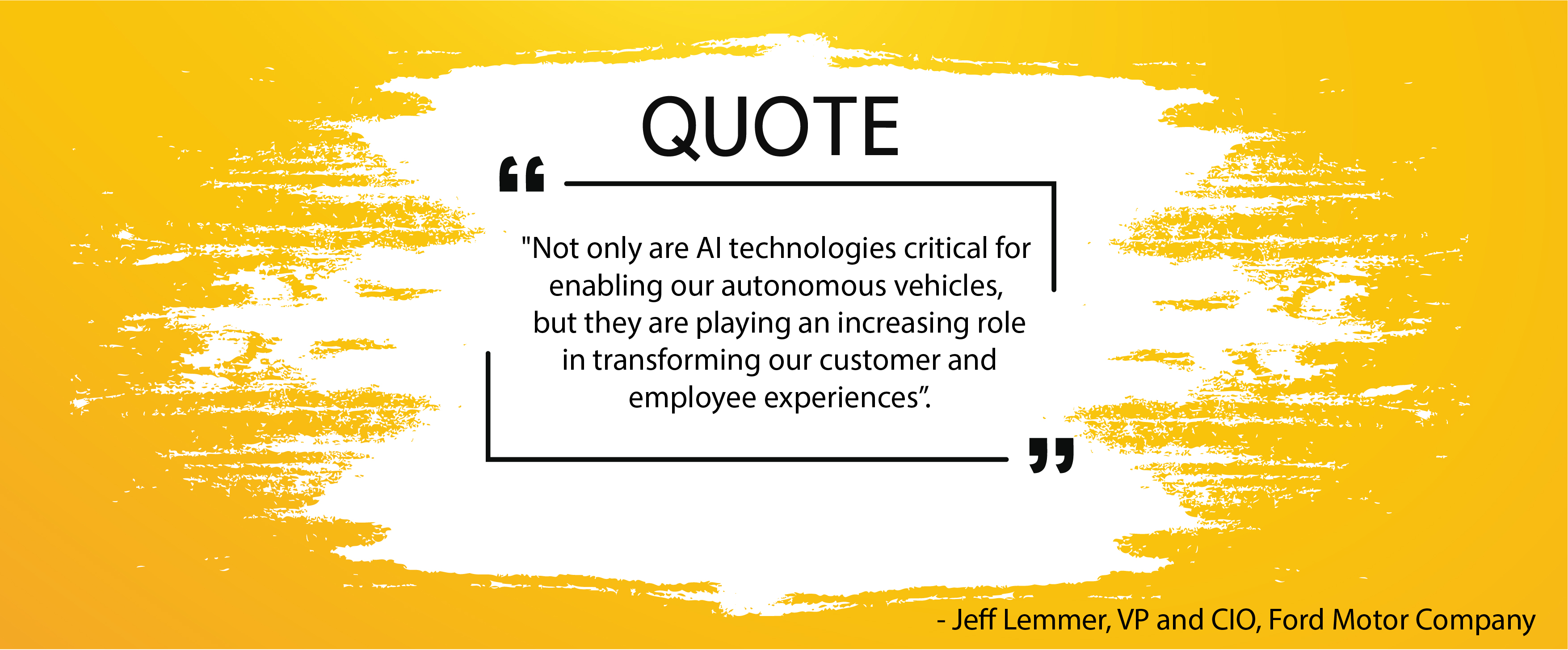A quote graphics reads, 'Not only are AI technologies critical for enabling our autonomous vehicles, but they are playing an increasing roles in transforming our customer employee experiences.'